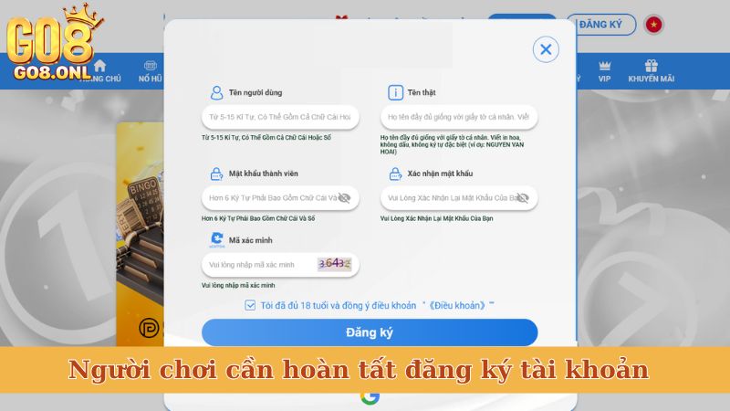 Người chơi cần hoàn tất đăng ký tài khoản